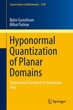 Hyponormal Quantization of Planar Domains (eBook, PDF) - Gustafsson, Björn; Putinar, Mihai