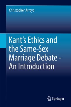Kant’s Ethics and the Same-Sex Marriage Debate - An Introduction (eBook, PDF) - Arroyo, Christopher