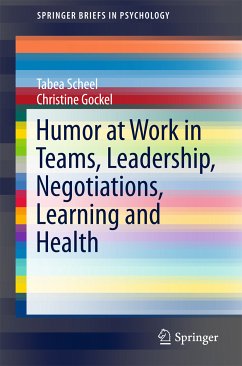 Humor at Work in Teams, Leadership, Negotiations, Learning and Health (eBook, PDF) - Scheel, Tabea; Gockel, Christine