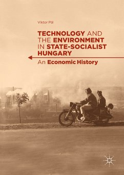 Technology and the Environment in State-Socialist Hungary (eBook, PDF) - Pál, Viktor