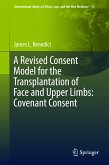 A Revised Consent Model for the Transplantation of Face and Upper Limbs: Covenant Consent (eBook, PDF)