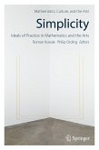 Simplicity: Ideals of Practice in Mathematics and the Arts (eBook, PDF)