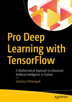 Pro Deep Learning with TensorFlow (eBook, PDF) - Pattanayak, Santanu