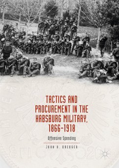 Tactics and Procurement in the Habsburg Military, 1866-1918 (eBook, PDF) - Dredger, John A.