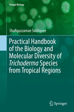 Practical Handbook of the Biology and Molecular Diversity of Trichoderma Species from Tropical Regions (eBook, PDF) - Siddiquee, Shafiquzzaman