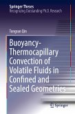 Buoyancy-Thermocapillary Convection of Volatile Fluids in Confined and Sealed Geometries (eBook, PDF)