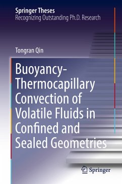 Buoyancy-Thermocapillary Convection of Volatile Fluids in Confined and Sealed Geometries (eBook, PDF) - Qin, Tongran