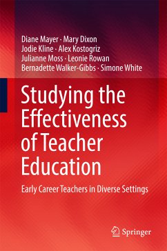 Studying the Effectiveness of Teacher Education (eBook, PDF) - Mayer, Diane; Dixon, Mary; Kline, Jodie; Kostogriz, Alex; Moss, Julianne; Rowan, Leonie; Walker-Gibbs, Bernadette; White, Simone