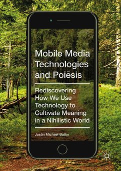 Mobile Media Technologies and Poiēsis (eBook, PDF) - Battin, Justin Michael