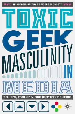 Toxic Geek Masculinity in Media (eBook, PDF) - Salter, Anastasia; Blodgett, Bridget