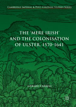 The 'Mere Irish' and the Colonisation of Ulster, 1570-1641 (eBook, PDF) - Farrell, Gerard