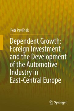 Dependent Growth: Foreign Investment and the Development of the Automotive Industry in East-Central Europe (eBook, PDF) - Pavlínek, Petr