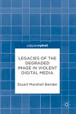 Legacies of the Degraded Image in Violent Digital Media (eBook, PDF)
