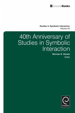 40th Anniversary of Studies in Symbolic Interaction (eBook, ePUB) - Denzin, Norman K.