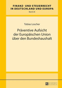 Praeventive Aufsicht der Europaeischen Union ueber den Bundeshaushalt (eBook, ePUB) - Tobias Loscher, Loscher
