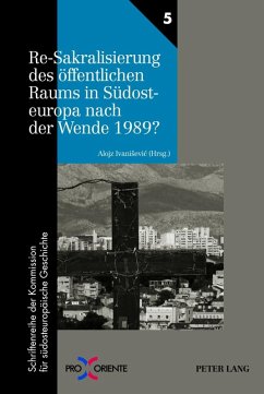 Re-Sakralisierung des oeffentlichen Raums in Suedosteuropa nach der Wende 1989? (eBook, PDF) - Ivanisevic, Alojz