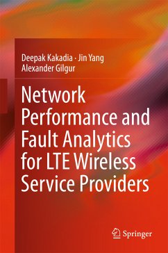Network Performance and Fault Analytics for LTE Wireless Service Providers (eBook, PDF) - Kakadia, Deepak; Yang, Jin; Gilgur, Alexander