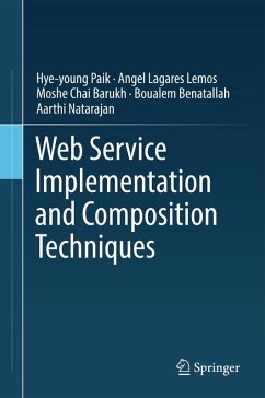 Web Service Implementation and Composition Techniques (eBook, PDF) - Paik, Hye-Young; Lemos, Angel Lagares; Barukh, Moshe Chai; Benatallah, Boualem; Natarajan, Aarthi