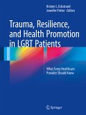 Trauma, Resilience, and Health Promotion in LGBT Patients (eBook, PDF)