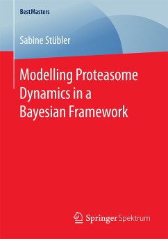 Modelling Proteasome Dynamics in a Bayesian Framework (eBook, PDF) - Stübler, Sabine