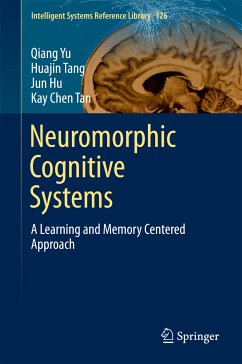 Neuromorphic Cognitive Systems (eBook, PDF) - Yu, Qiang; Tang, Huajin; Hu, Jun; Tan Chen, Kay