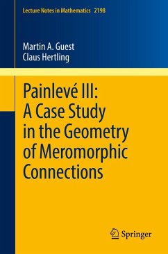 Painlevé III: A Case Study in the Geometry of Meromorphic Connections (eBook, PDF) - Guest, Martin A.; Hertling, Claus
