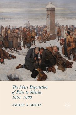 The Mass Deportation of Poles to Siberia, 1863-1880 (eBook, PDF) - Gentes, Andrew A.