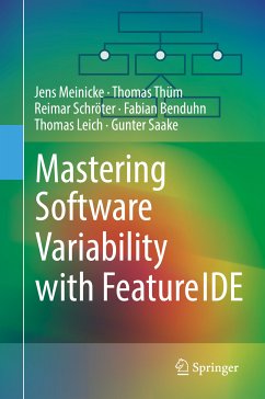 Mastering Software Variability with FeatureIDE (eBook, PDF) - Meinicke, Jens; Thüm, Thomas; Schröter, Reimar; Benduhn, Fabian; Leich, Thomas; Saake, Gunter