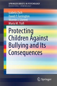 Protecting Children Against Bullying and Its Consequences (eBook, PDF) - Zych, Izabela; Farrington, David P.; Llorent, Vicente J.; Ttofi, Maria M.