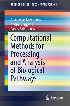 Computational Methods for Processing and Analysis of Biological Pathways (eBook, PDF) - Bezerianos, Anastasios; Dragomir, Andrei; Balomenos, Panos