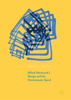 Alfred Hitchcock's Vertigo and the Hermeneutic Spiral (eBook, PDF) - Belton, Robert J.