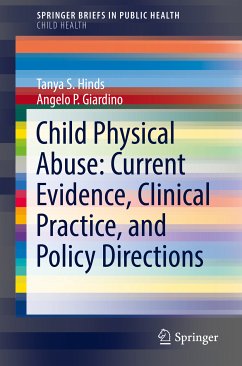 Child Physical Abuse: Current Evidence, Clinical Practice, and Policy Directions (eBook, PDF) - Hinds, Tanya S.; Giardino, Angelo P.