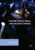 Theatre, Social Media, and Meaning Making (eBook, PDF)