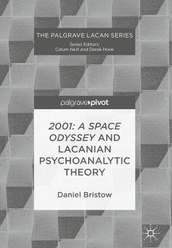 2001: A Space Odyssey and Lacanian Psychoanalytic Theory (eBook, PDF) - Bristow, Daniel