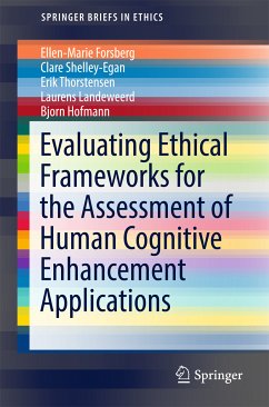 Evaluating Ethical Frameworks for the Assessment of Human Cognitive Enhancement Applications (eBook, PDF) - Forsberg, Ellen-Marie; Shelley-Egan, Clare; Thorstensen, Erik; Landeweerd, Laurens; Hofmann, Bjorn