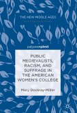 Public Medievalists, Racism, and Suffrage in the American Women’s College (eBook, PDF)