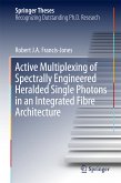 Active Multiplexing of Spectrally Engineered Heralded Single Photons in an Integrated Fibre Architecture (eBook, PDF)