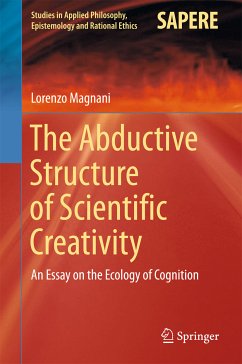 The Abductive Structure of Scientific Creativity (eBook, PDF) - Magnani, Lorenzo