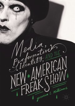 Media, Performative Identity, and the New American Freak Show (eBook, PDF) - Williams, Jessica L.
