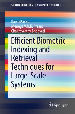 Efficient Biometric Indexing and Retrieval Techniques for Large-Scale Systems (eBook, PDF) - Kavati, Ilaiah; Prasad, Munaga V.N.K.; Bhagvati, Chakravarthy