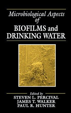 Microbiological Aspects of Biofilms and Drinking Water (eBook, PDF) - Percival, Steven Lane; Walker, James Taggari; Hunter, Paul R.
