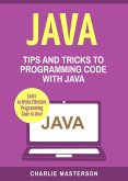 Java: Tips and Tricks to Programming Code with Java (Java Computer Programming, #2) (eBook, ePUB)