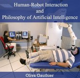 Human-Robot Interaction and Philosophy of Artificial Intelligence (eBook, PDF) Human-Robot Interaction and Philosophy of Artificial Intelligence (eBook, PDF)