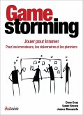 Gamestorming - Jouer pour innover (eBook, ePUB) Gamestorming - Jouer pour innover (eBook, ePUB)