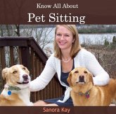 Know All About Pet Sitting (eBook, PDF) Know All About Pet Sitting (eBook, PDF)