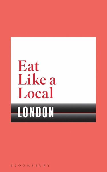 Eat Like a Local LONDON (eBook, ePUB) Eat Like a Local LONDON (eBook, ePUB)