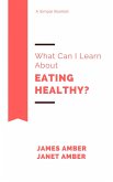 What Can I Learn About Healthy Eating? (eBook, ePUB)