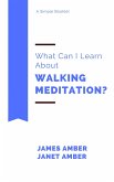 What Can I Learn About Walking Meditation? (eBook, ePUB)