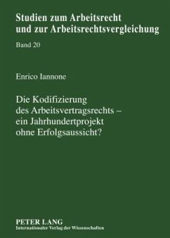 Die Kodifizierung des Arbeitsvertragsrechts - ein Jahrhundertprojekt ohne Erfolgsaussicht? (eBook, PDF) - Iannone, Enrico