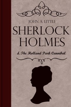 Sherlock Holmes and the Holland Park Cannibal (eBook, ePUB) - Little, John A.